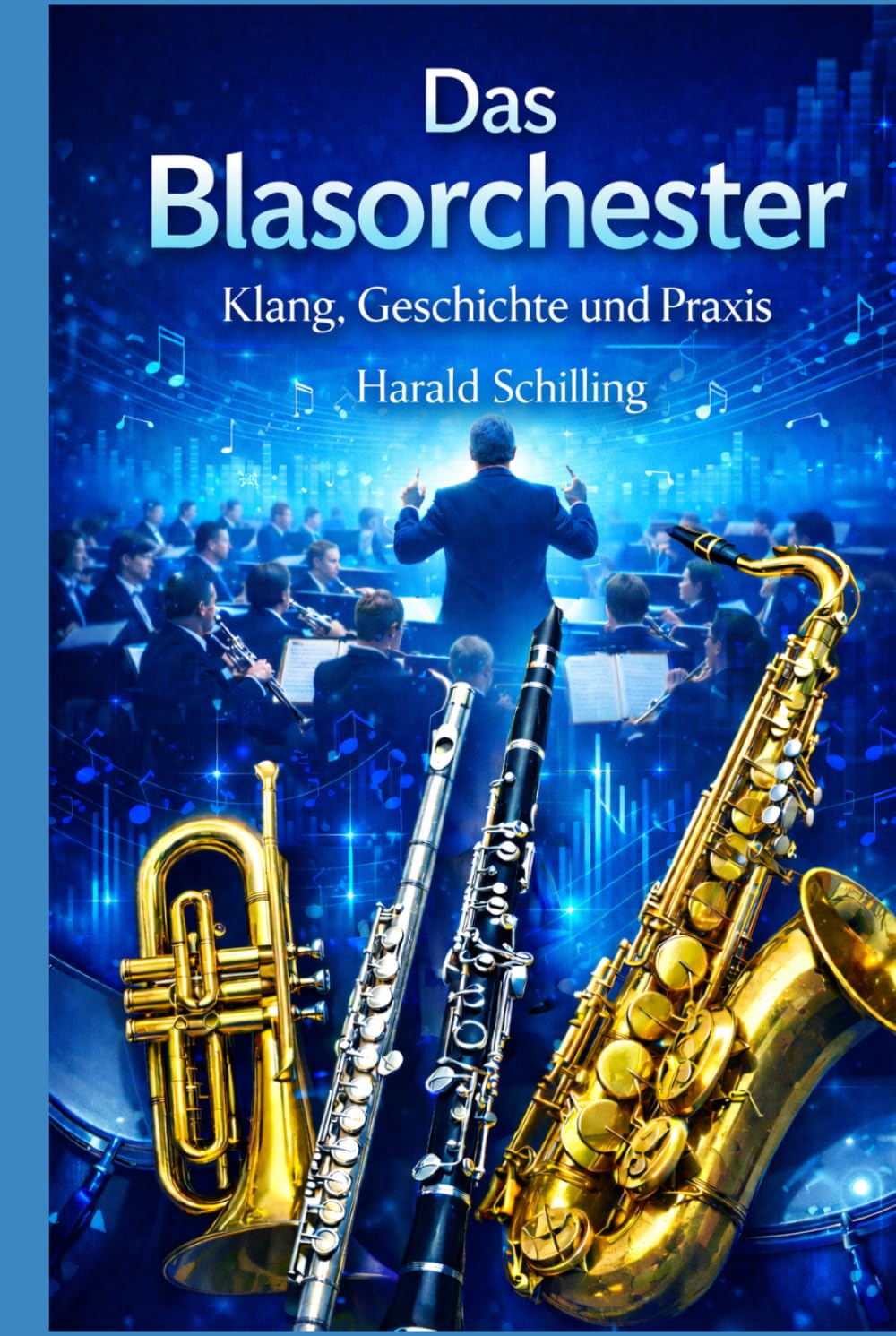 Das Blasorchester: Klang, Geschichte und Praxis