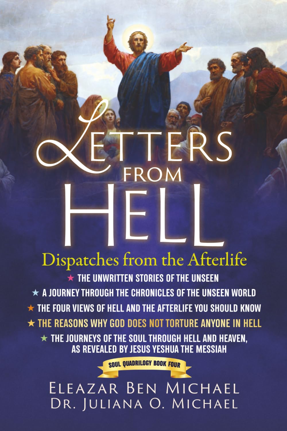 Letters from Hell: Dispatches from the Afterlife (SPIRITUAL WARFARE SERIES BOOK 4): A Journey through the Chronicles of the Unseen World The Four ... and four). They are four (4) books in total.)