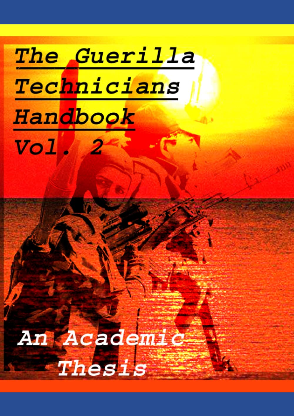 The Guerilla Technicians Handbook Volume 2: Structure, Process, and Management guide for basic Corp knowledge in the fields of Military Science and Chemical Technology