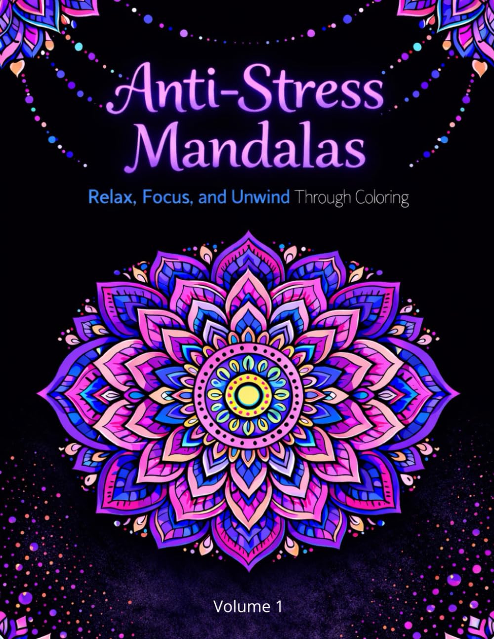 Anti-Stress Mandalas Coloring Book: A Mindfulness Coloring Book for Relaxation, Focus, Anxiety Relief and ADHD Support (Anti-Stress Mandalas Collection)