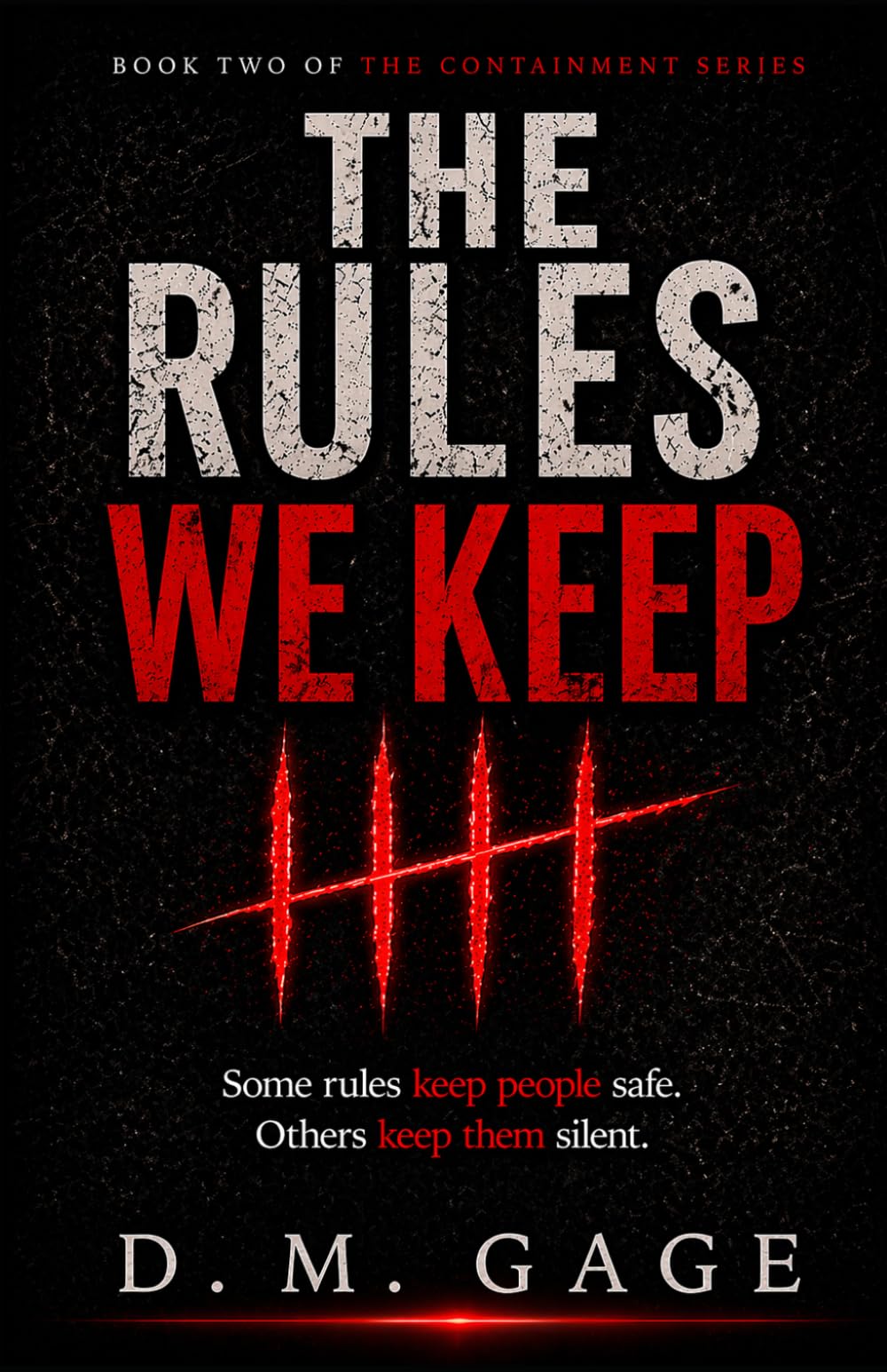 The Rules We Keep: Some rules keep people safe. Others keep them silent. (The Containment Series)