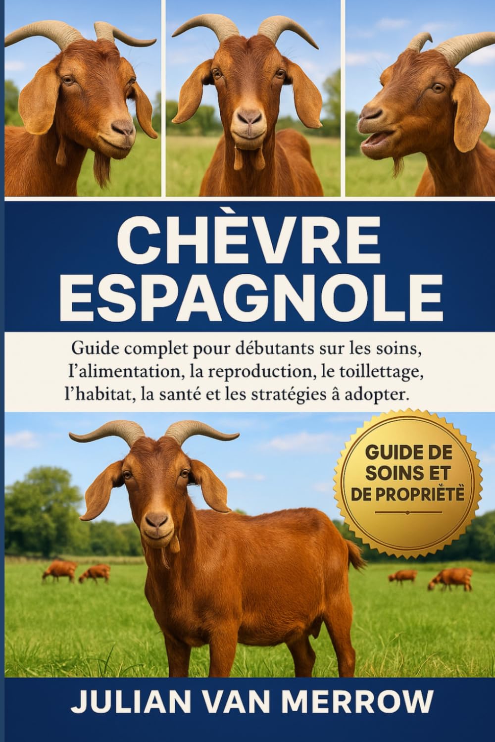 CHÈVRE ESPAGNOLE: Guide complet pour débutants sur les soins, l'alimentation, la reproduction, le toilettage, l'habitat, la santé et les stratégies à adopter.