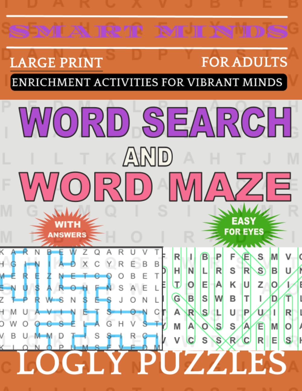 Smart Minds- Word Search And Word Maze Puzzles Book: Mixed Puzzle Books The Best Variety of Puzzles to Keep Your Mind Healthy for Adults & Seniors with Answers Key