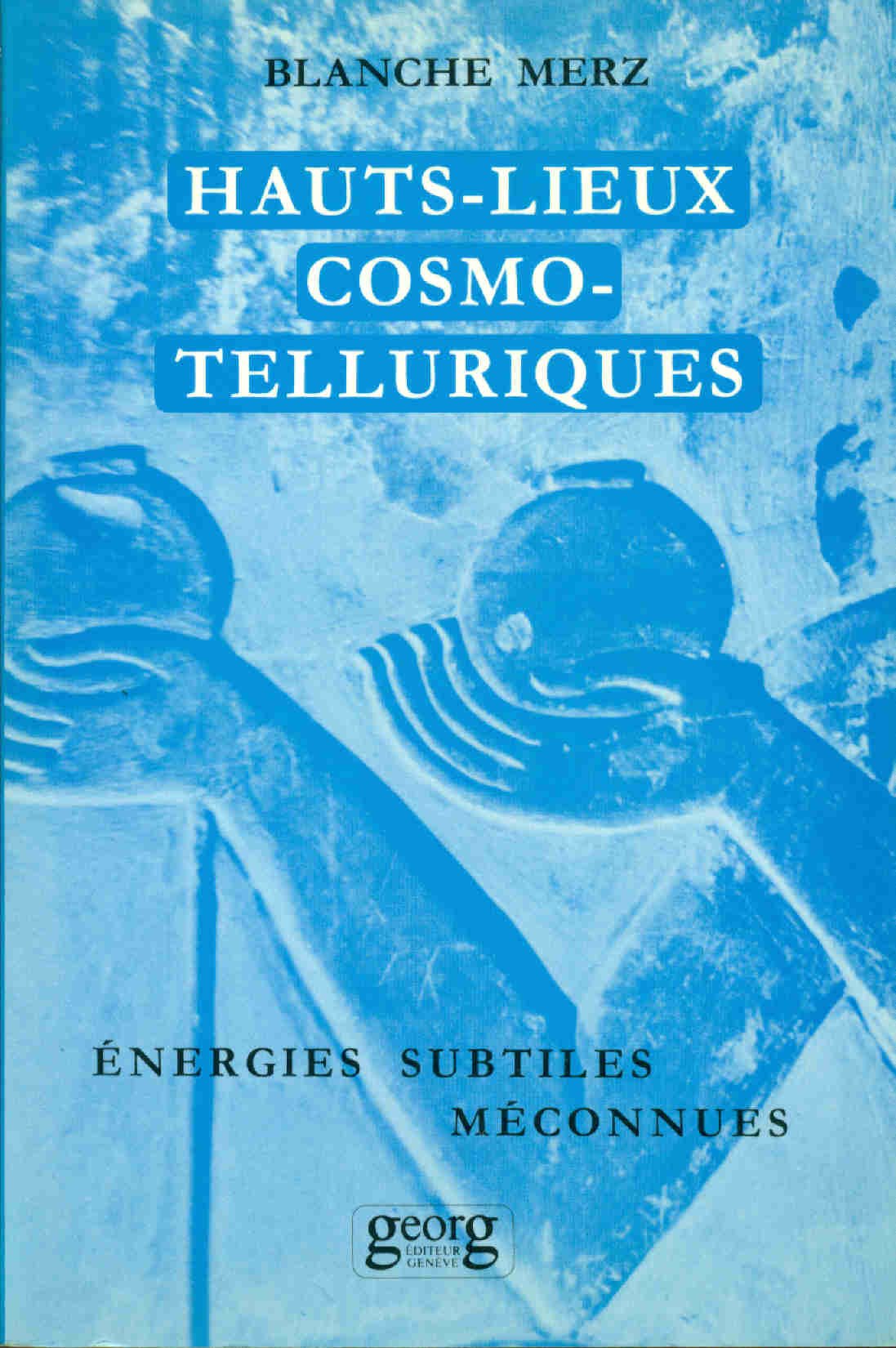 Géobiologie Enseignements Et Révélations Des Gardiens De La Terre Amazon.fr - Hauts-lieux telluriques cosmo-telluriques Energies subtiles  méconnues - Blanche Merz - Livres