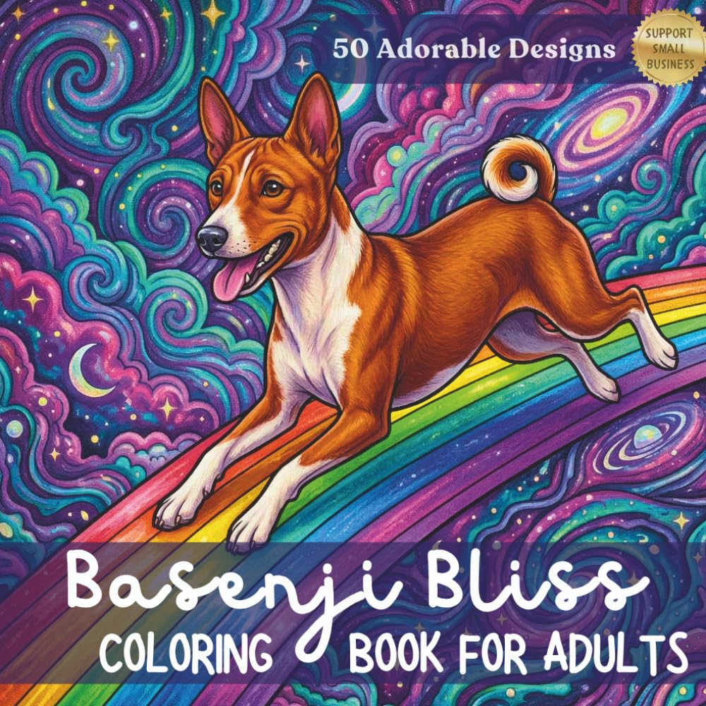 Basenji Bliss: A Detailed Adult Coloring Adventure: 50 Stress-Relieving Pages Featuring Realistic Portraits, Fantasy Adventures, and Everyday Joy