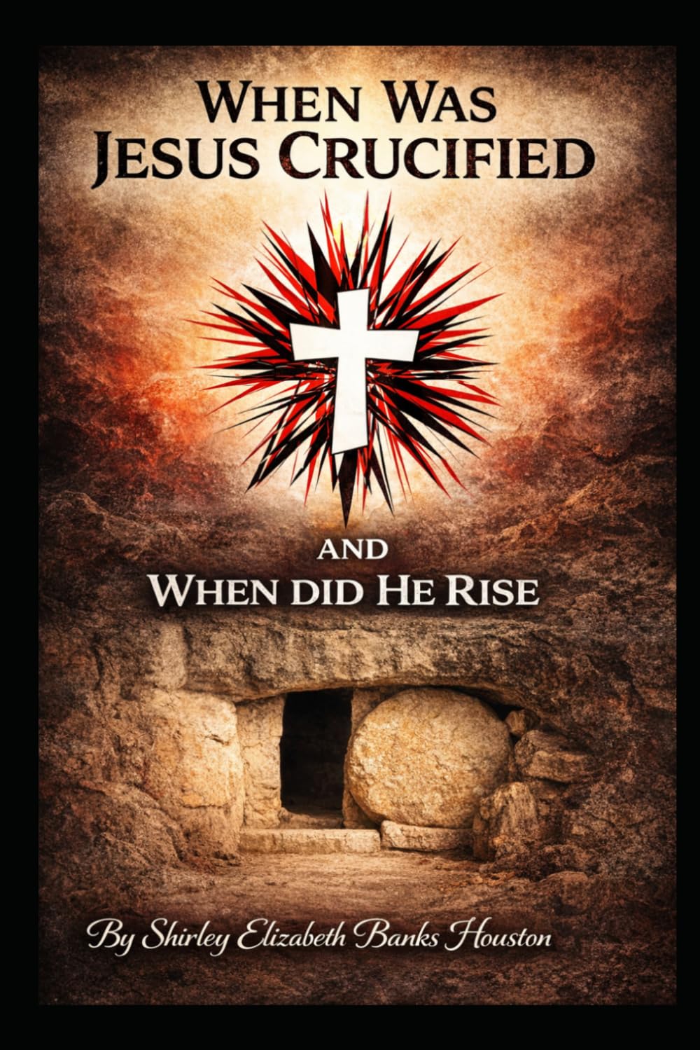 When Was Jesus Crucified and When Did He Rise