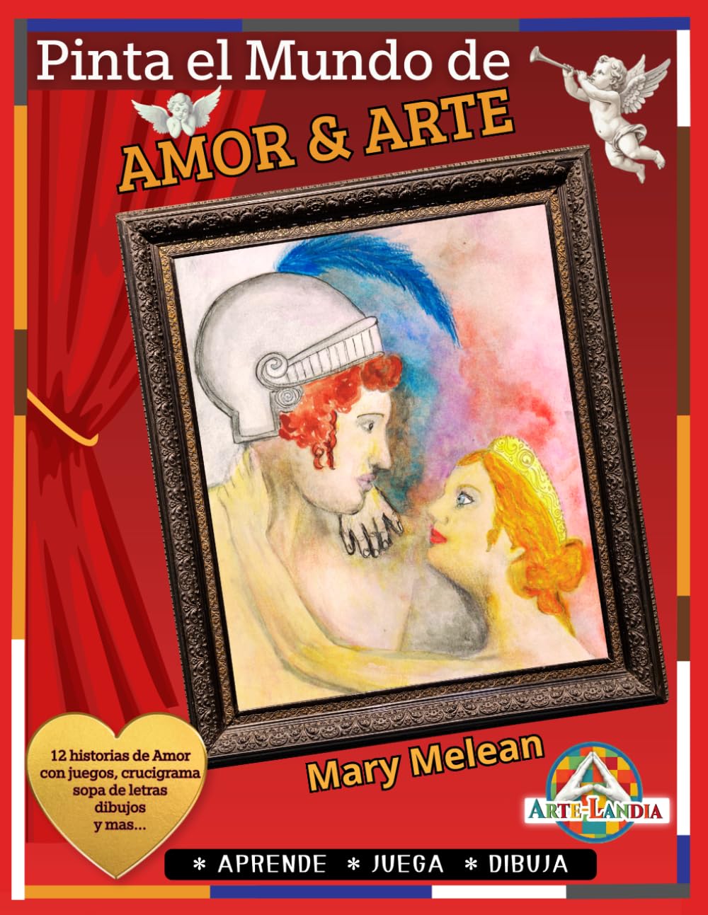 Pinta el Mundo de Amor y Arte.: 12 Historias de Amor y Pasion en el Mundo del Arte.