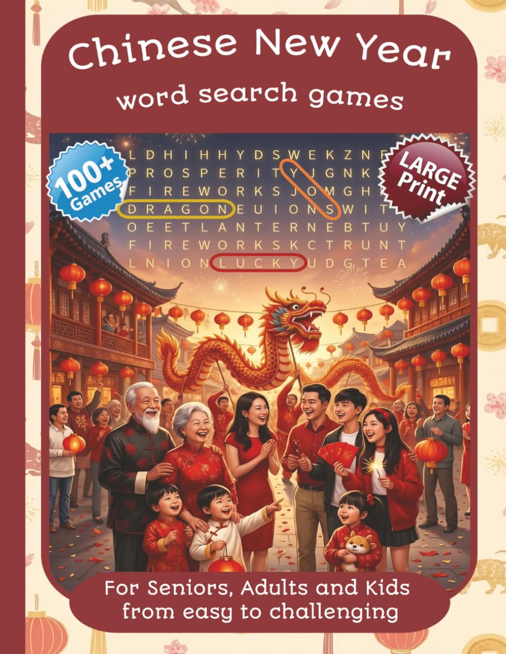 Chinese New Year: Word search games: 100+ Games | Large Print | For Seniors, Adults and Kids | From easy to challenging | | Brain Training & Cultural ... Series to Discover, Learn, Relax & have FUN)