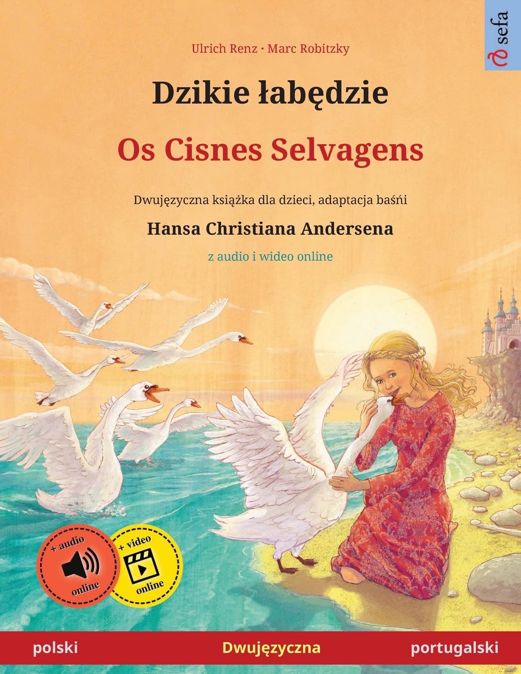 Dzikie łabędzie – Os Cisnes Selvagens (polski – portugalski): Dwujęzyczna książka dla dzieci na podstawie baśńi Hansa Christiana Andersena: ... Hansa Christiana Andersena, z audio online