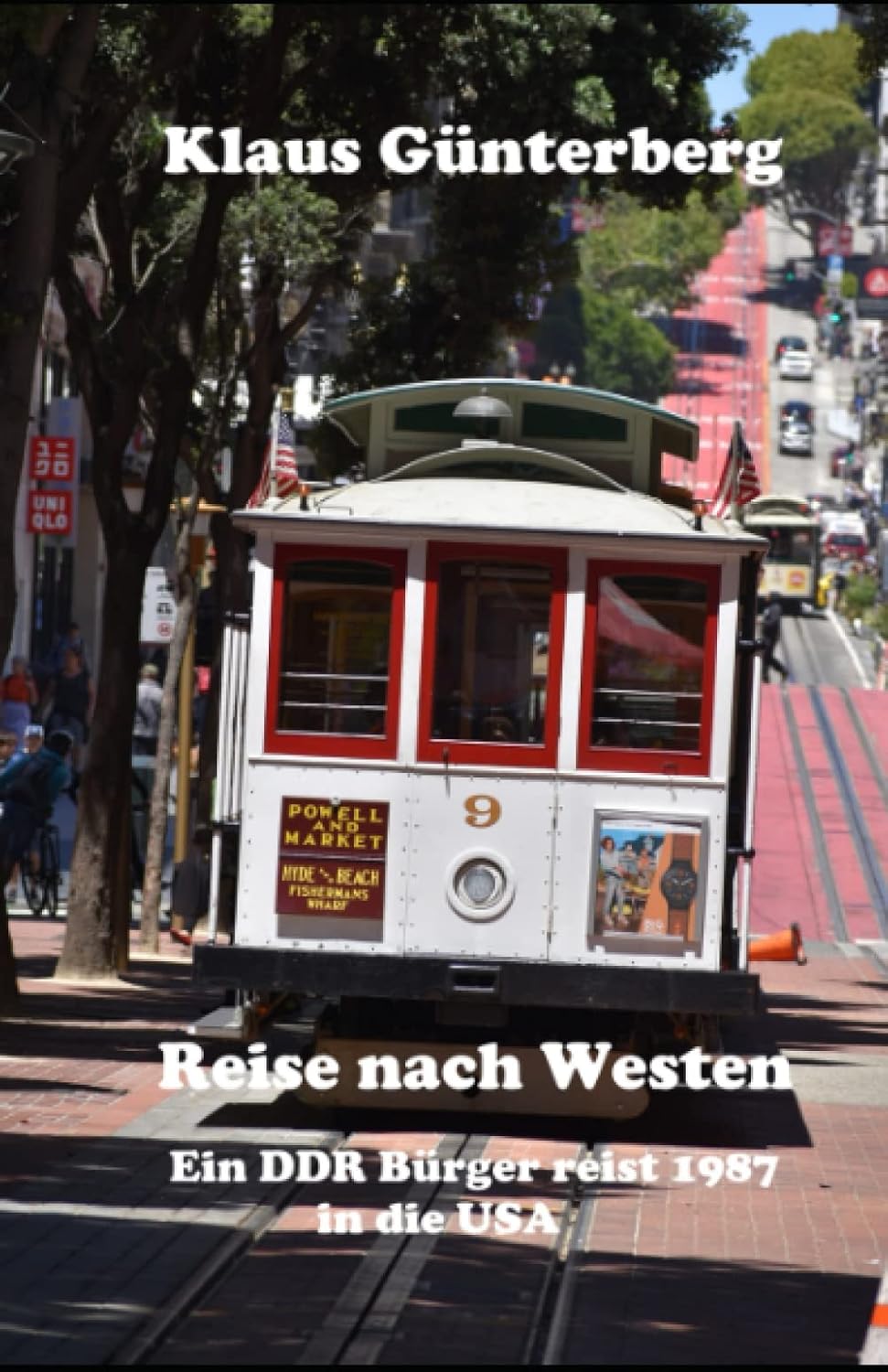 Reise nach Westen: Ein DDR-Bürger reist 1987 in die USA : Publishing