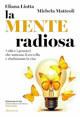 La mente radiosa: I cibi e i pensieri che nutrono il cervello e rischiarano la vita