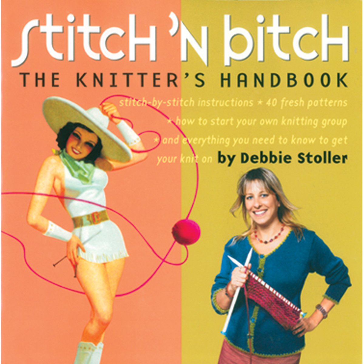 Stitch 'n Bitch: The Knitter's Handbook
