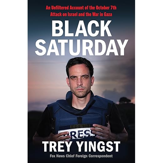 Black Saturday: An Unfiltered Account of the October 7th Attack on Israel and the War in Gaza