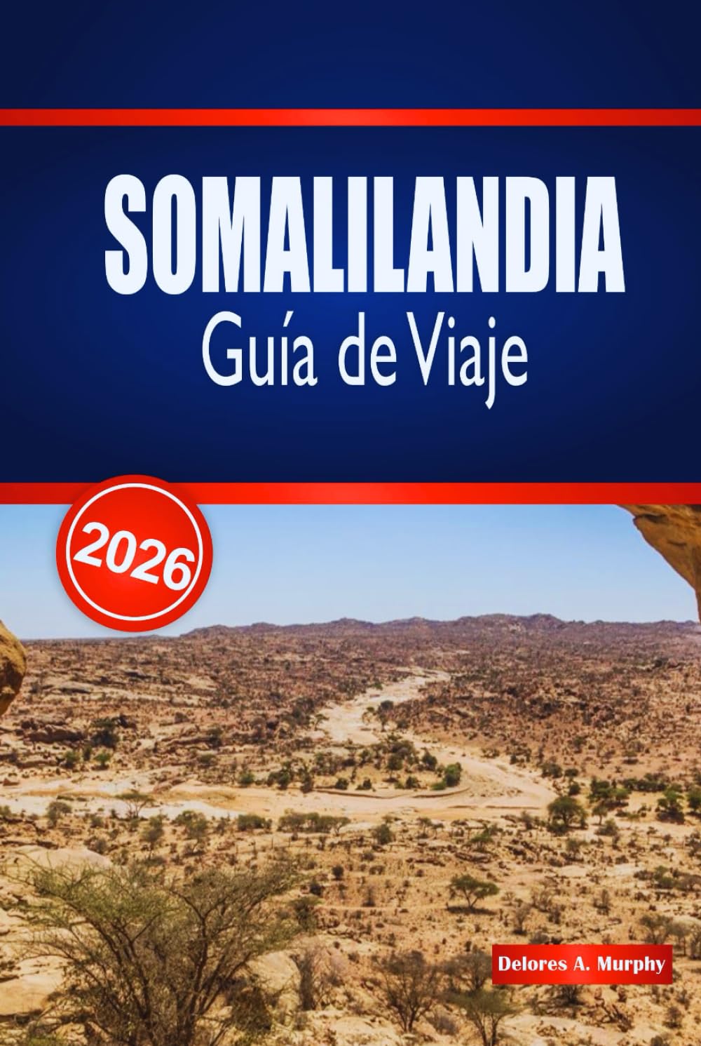 SOMALILANDIA Guía de Viaje 2026: Explora monumentos históricos, aventuras costeras y experiencias locales auténticas
