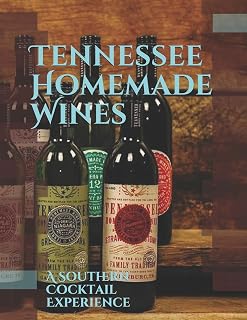 Tennessee Homemade Wines: A Southern Cocktail Experience