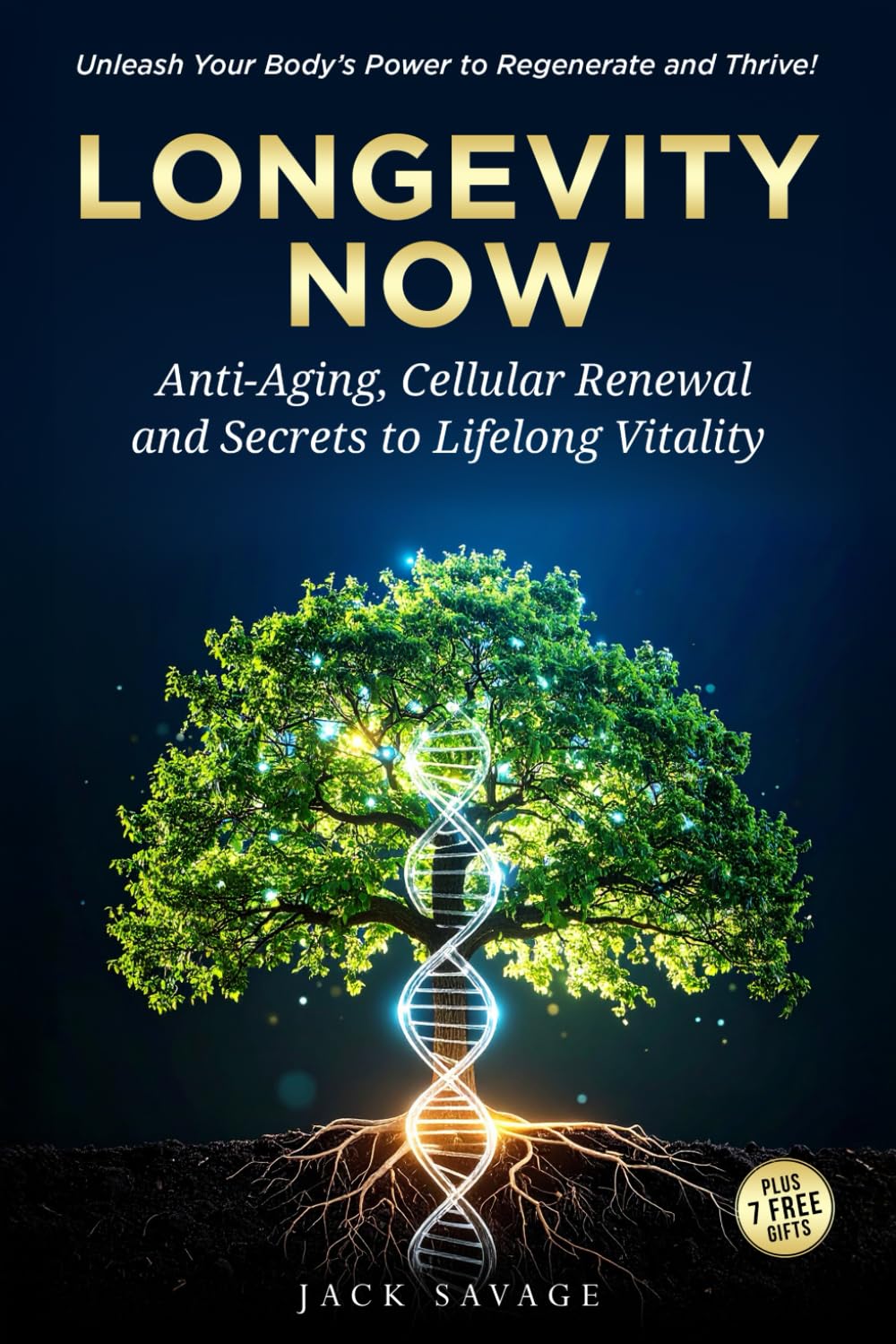 Longevity Now: Anti-Aging, Cellular Renewal, and Secrets to Lifelong Vitality
