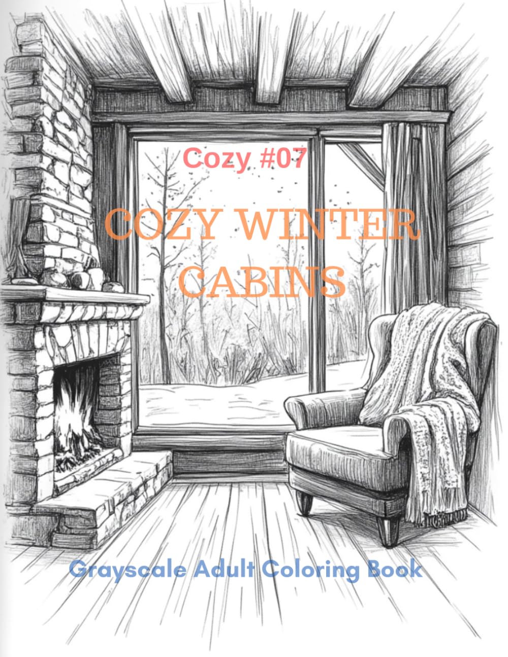 Cozy Winter Cabins: A Grayscale Adult Coloring Book for Warm Winter Comfort