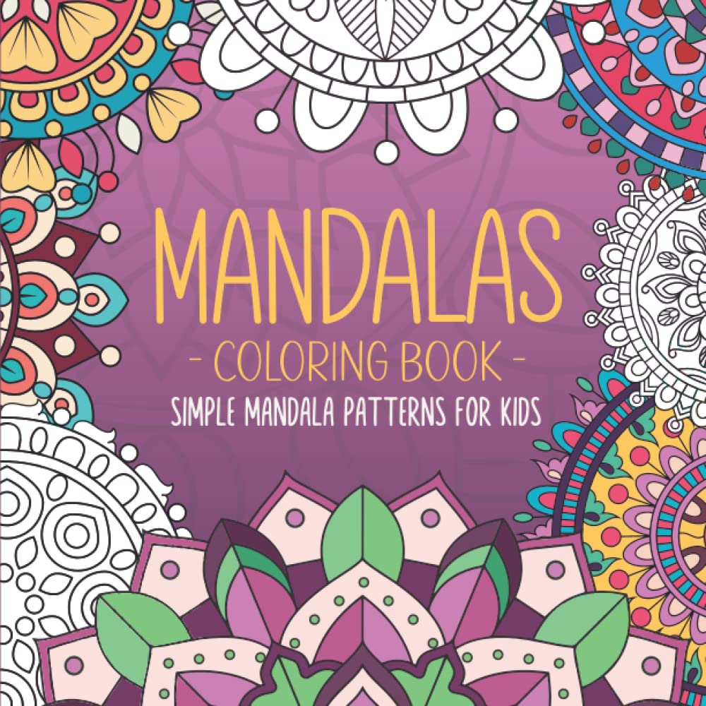 Mandalas for Kids Coloring Book with Simple Mandala Patterns: Mandala Coloring Book for Kids Big Mandalas to Color for Relaxation with 50 Large Print Mandalas