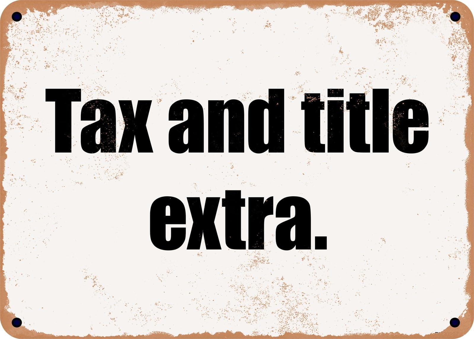 Miaomansenstore Metal Sign - Tax And Title Extra Home Decor