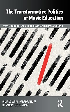 The Transformative Politics of Music Education (ISME Series in Music Education) book cover