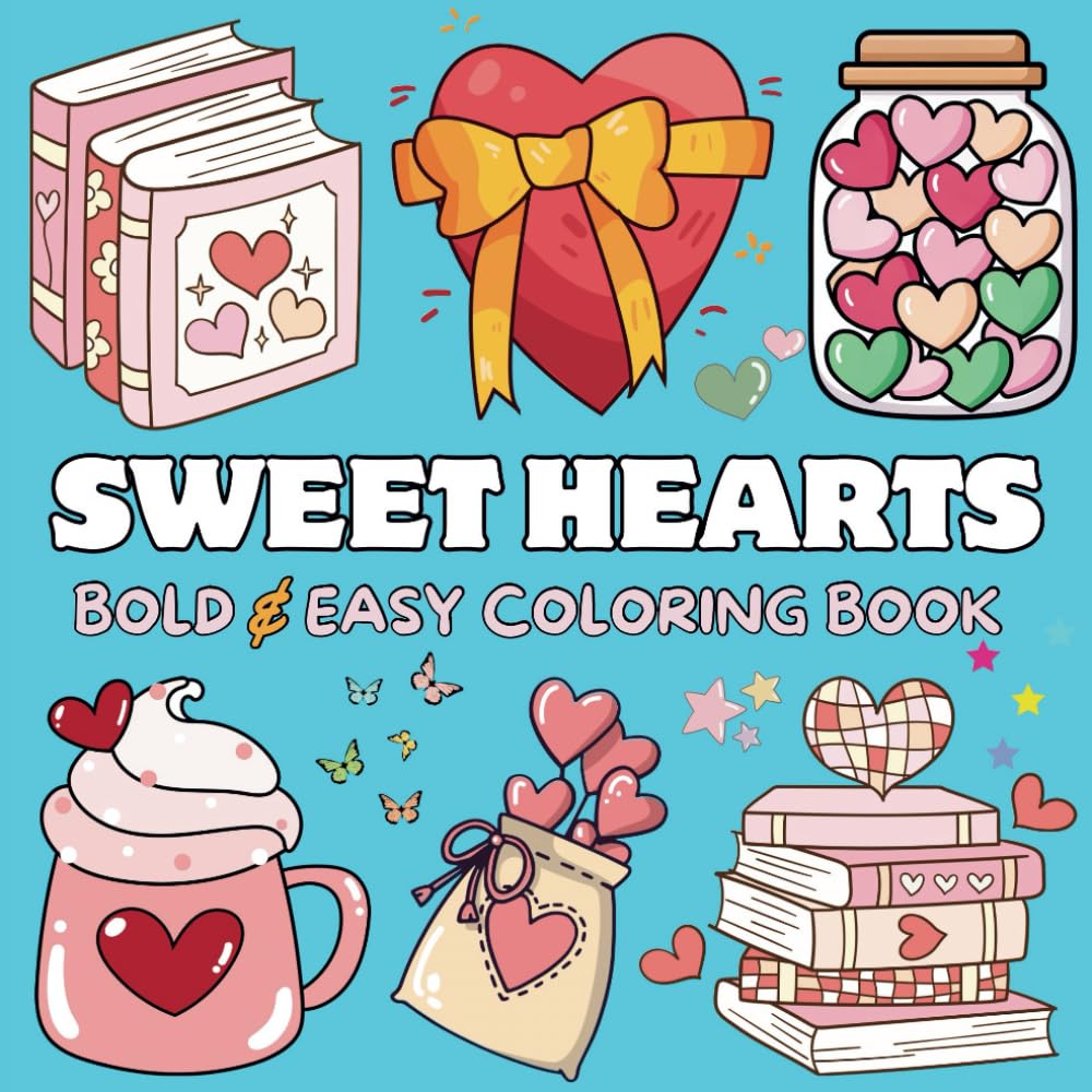 Sweet Hearts Bold and Easy Coloring Book: 50 Simple and Big Designs Featuring Love-Themed Illustrations, Relaxation and Stress Relief Designs for Seniors, Adults, Teens and Kids.