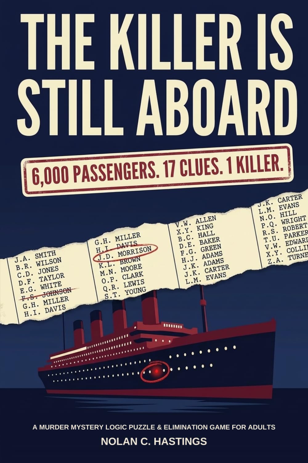 The Killer Is Still Aboard: 6,000 Passengers. 17 Clues. 1 Killer. A Murder Mystery Logic Puzzle & Elimination Game for Adults