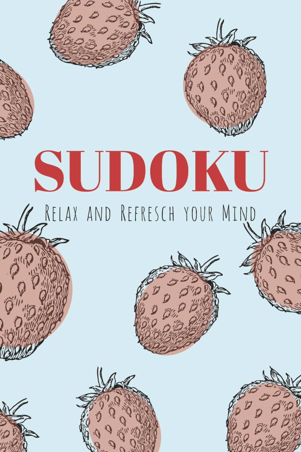 Sudoku Buch: Sudoku Taschenbuch für den Sommer | Relax and Refresh your Mind | 50+ Puzzles | inkl. Lösungen | Erdbeer-Edition