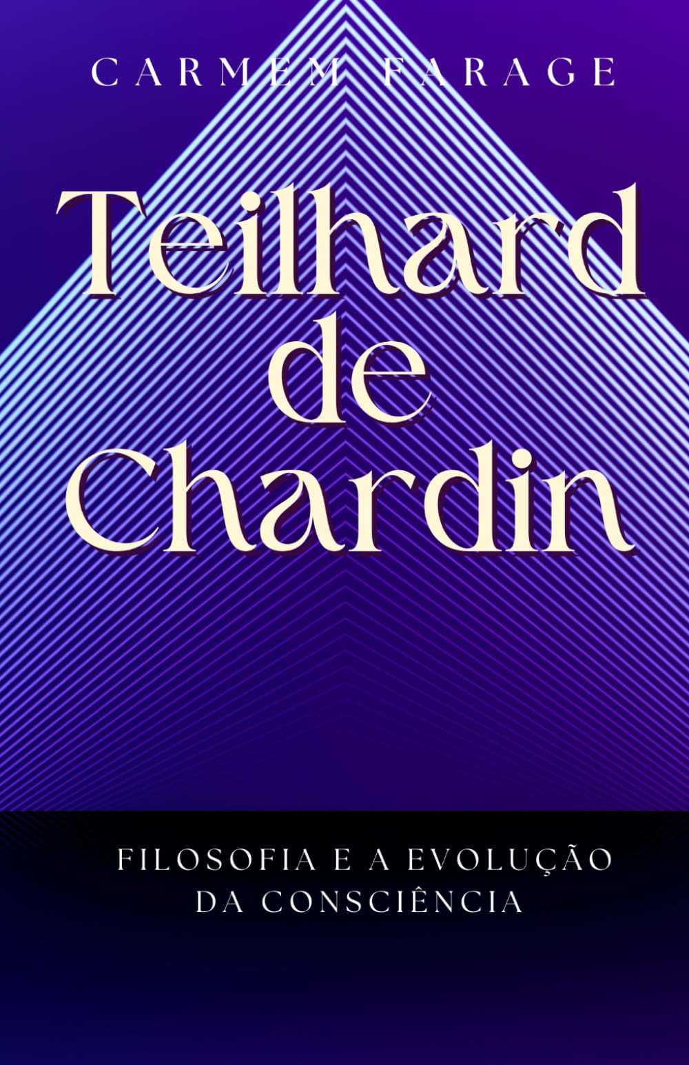 Teilhard de Chardin: Filosofia e evolução da consciência (PSICOLOGIA DO FUTURO – Série de Estudos da Consciência)
