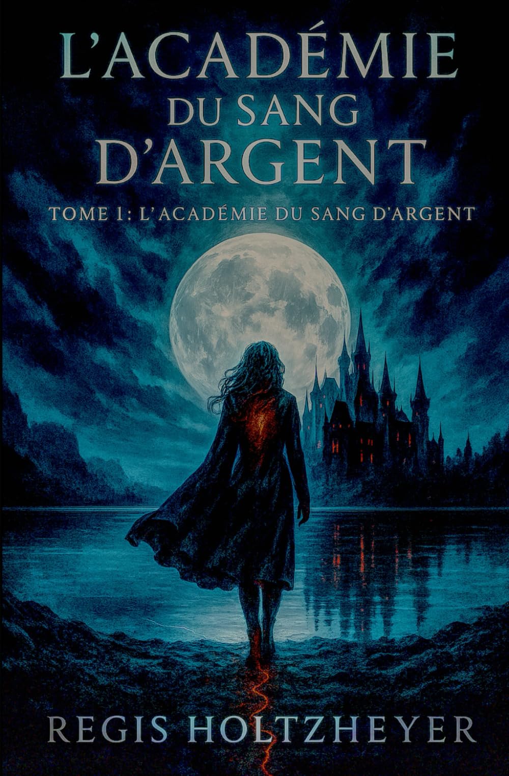 L’Académie du Sang d’Argent: TOME 1 – L’Académie du Sang d’Argent