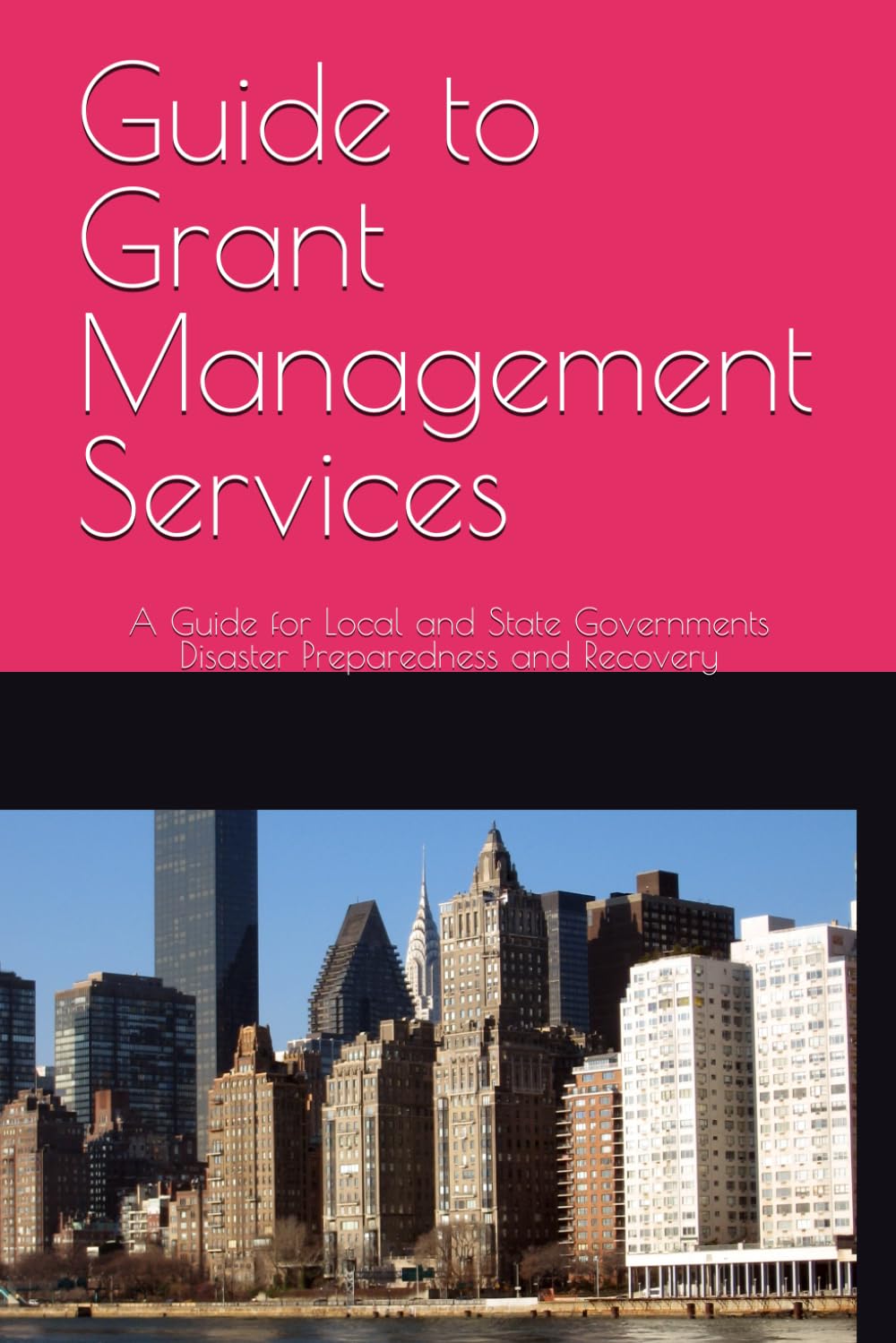 Guide to Grant Management Services: A Guide for Local and State Governments Disaster Preparedness and Recovery