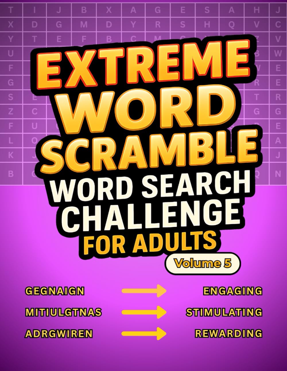 Extreme Word Scramble Word Search Challenge For Adults Volume 5: 100 New Puzzles for Anyone Who Enjoys Word Jumble Books for Adults