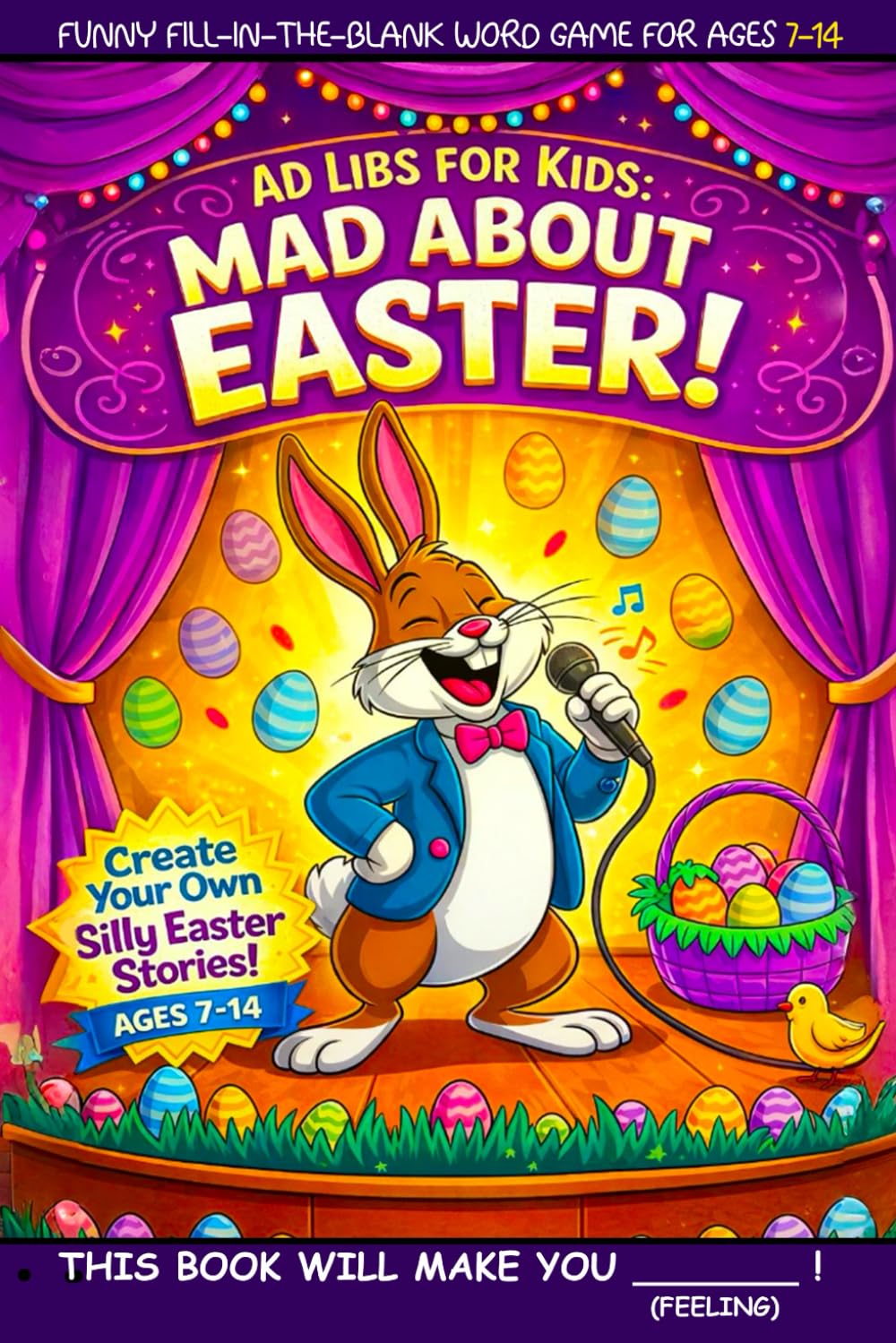 Ad Libs For Kids - Mad About Easter: Funny Fill-In-The-Blank Word Game (Fun & Creative Ad-Lib Book Series for Kids)