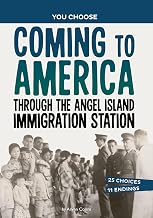Coming to America Through the Angel Island Immigration Station: An Interactive Look at History (You Choose: Seeking History)