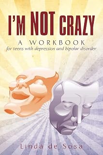 I'm Not Crazy: A workbook for teens with depression and bipolar disorder