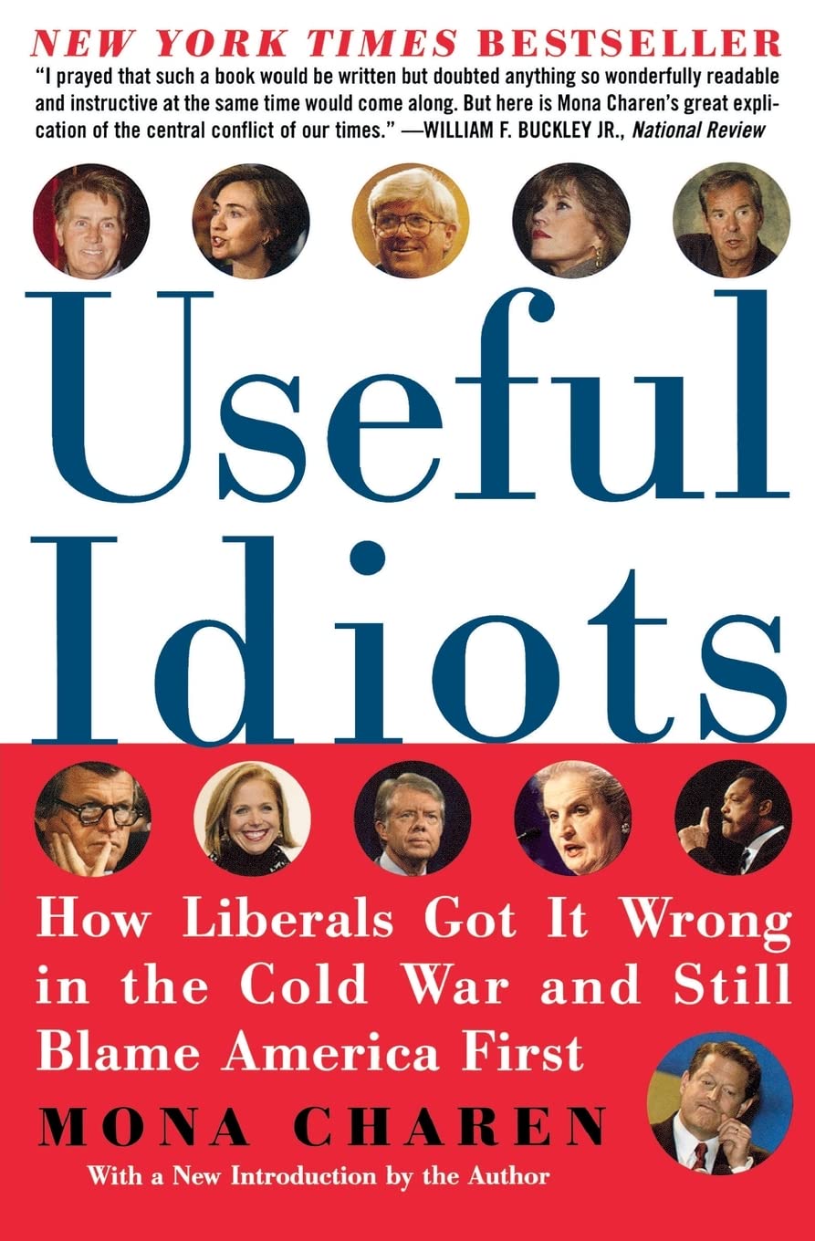Useful Idiots: How Liberals Got It Wrong in the. Charen<|