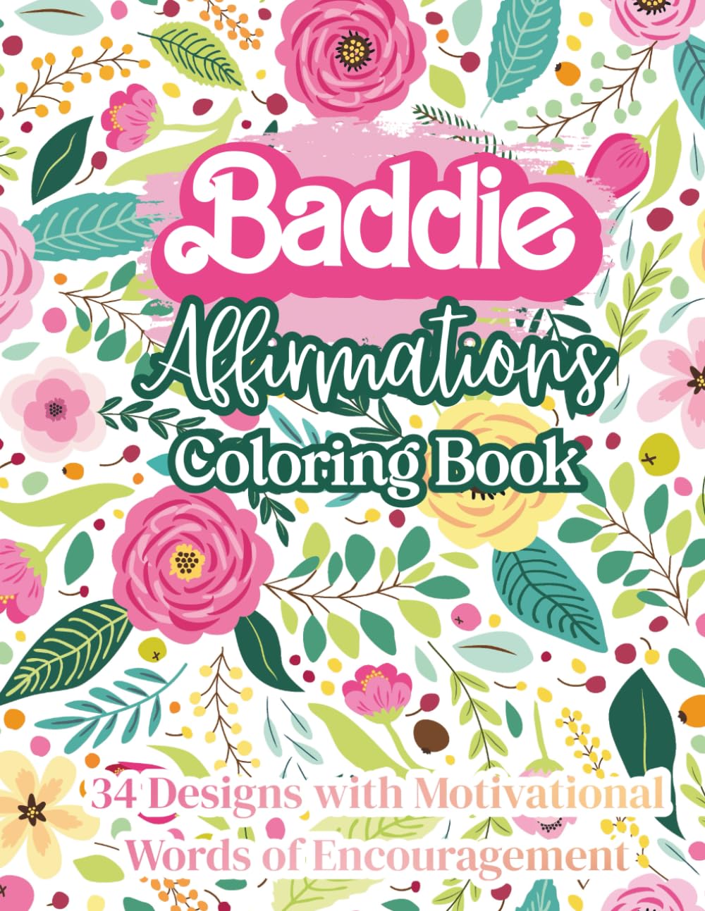 Baddie Affirmations Coloring Book: 55 Empowering Designs for Self-Love, Confidence, Mindfulness, and Stress Relief