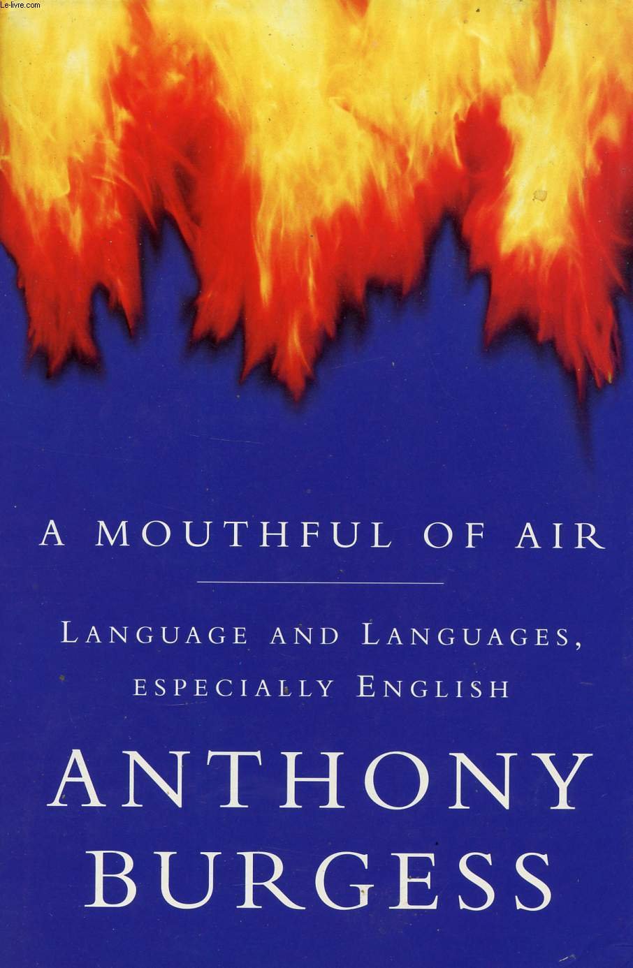 A Mouthful of Air Languages, Languages... by Burgess, Anthony