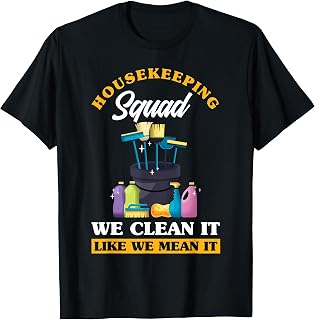 Housekeeping Squad We Clean It Like We Mean It Housekeeper T-Shirt
