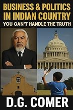 Business & Politics in Indian Country: You Can't Handle the Truth