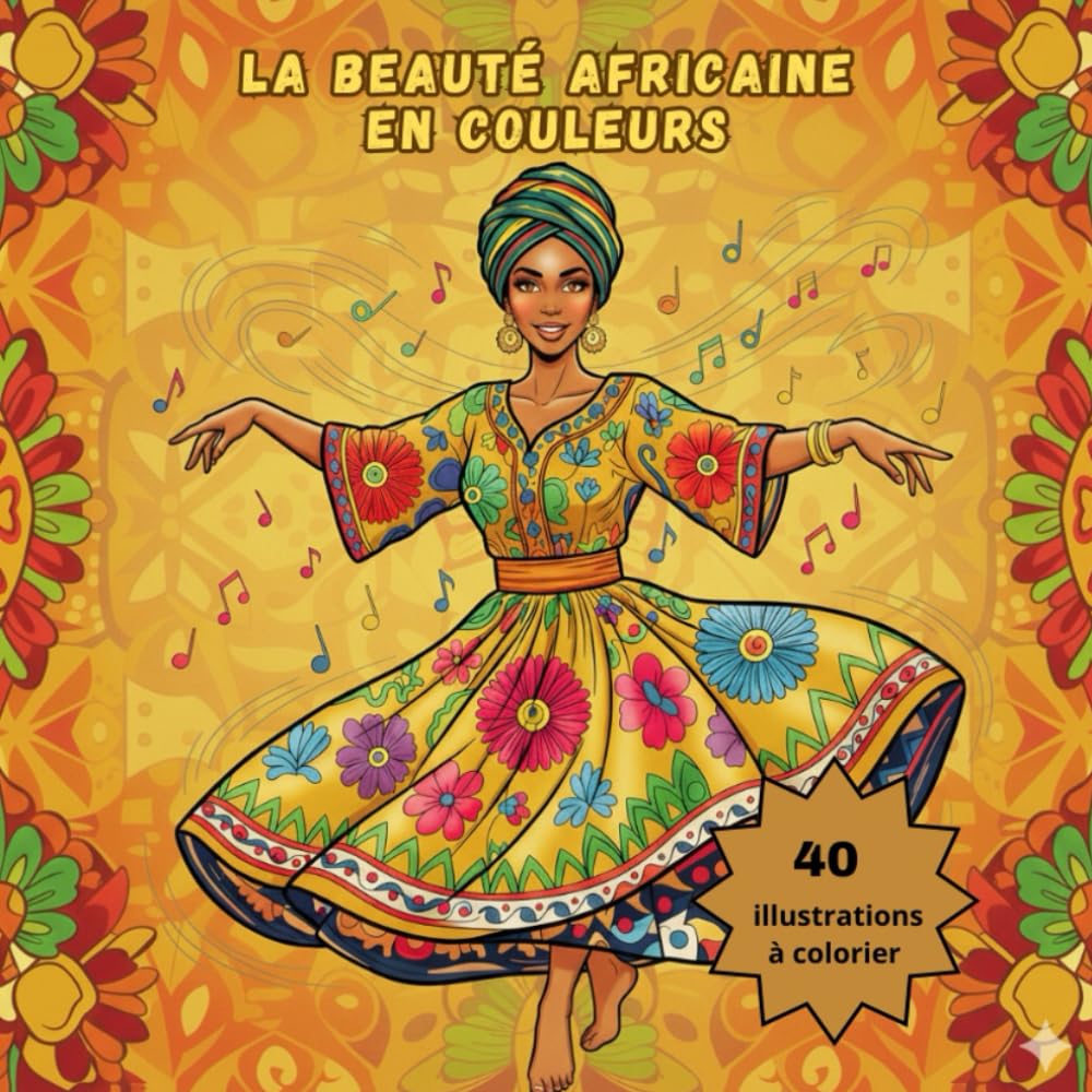 La Beauté Africaine en Couleurs: Motifs, Portraits et Tenues Traditionnelles en 40 dessins (livre de coloriage)