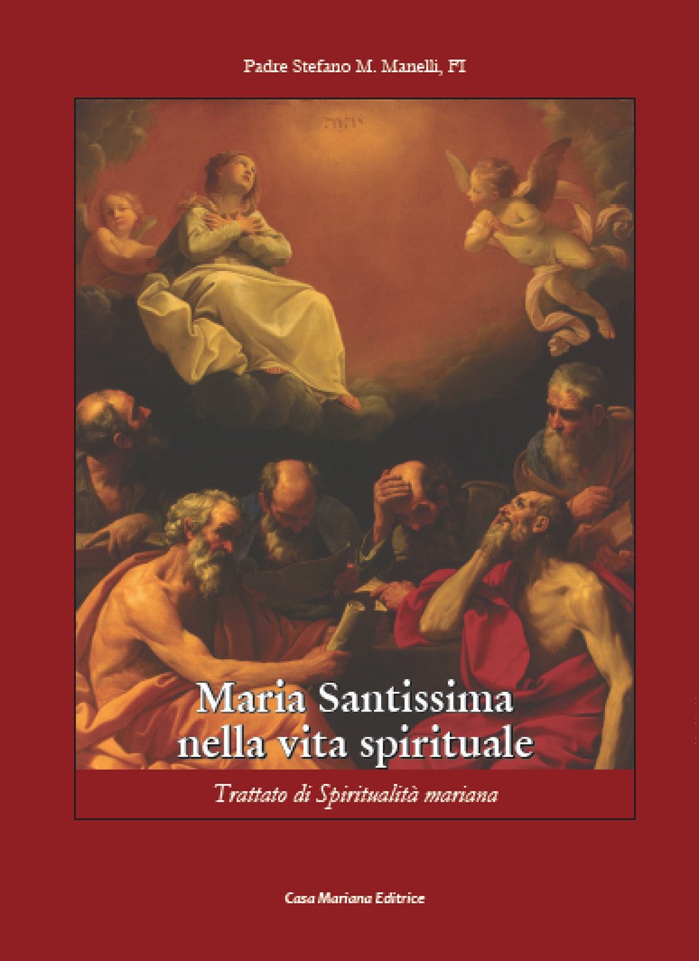 Maria Santissima Nella Vita Spirituale. Trattato Di Spiritualità Mariana - 4