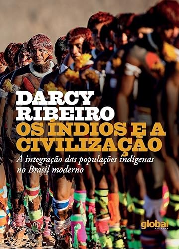 Os Índios e a Civilização: A integração das populações indígenas no Brasil moderno