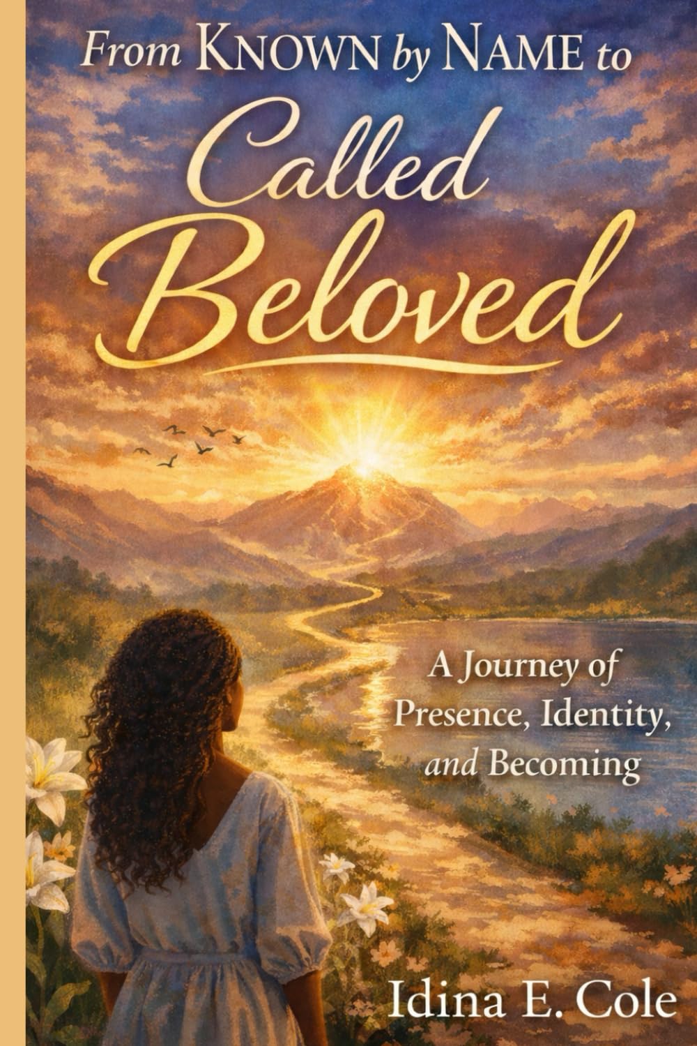 From Known by Name to Called Beloved: A Journey of Presence, Identity, and Becoming