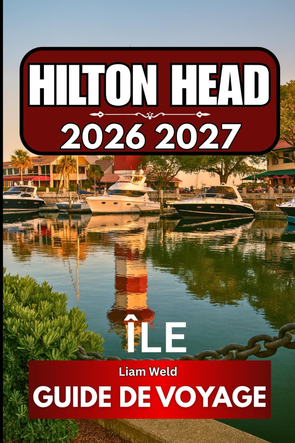 ÎLE DE HILTON HEAD GUIDE DE VOYAGE 2026: Guide complet du visiteur pour la première escapade côtière de Caroline du Sud