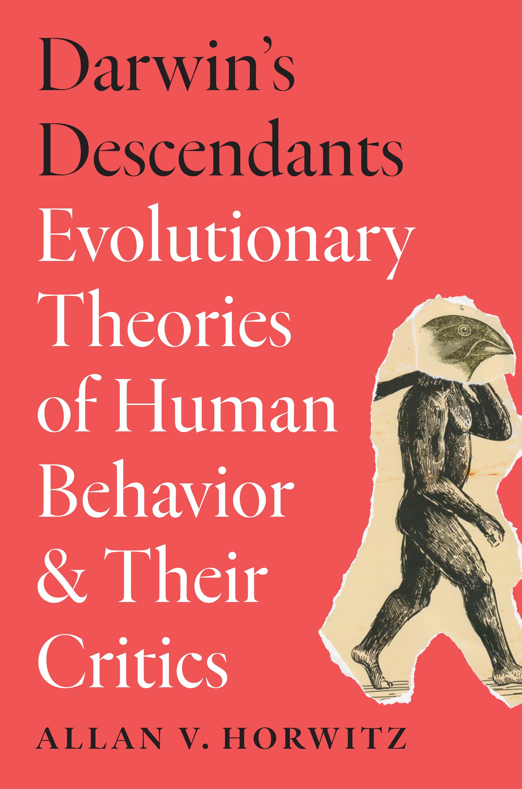Darwin's Descendants: Evolutionary Theories of Human Behavior and Their Critics