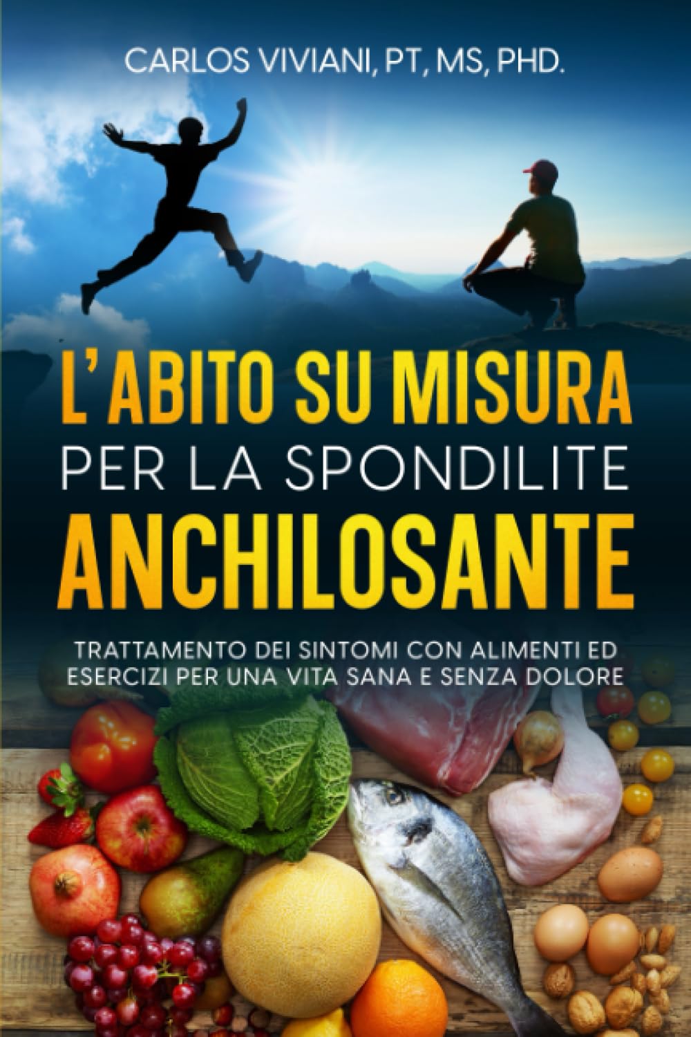 L' Abito su Misura per la Spondilite Anchilosante: Trattamento dei Sintomi con Alimenti ed Esercizi per una Vita Sana e Senza Dolore
