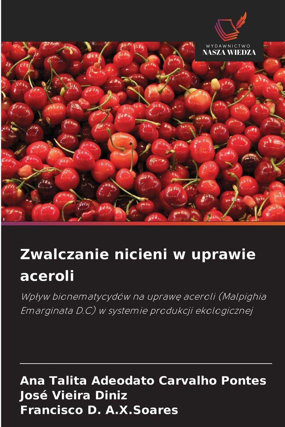 Zwalczanie nicieni w uprawie aceroli: Wp¿yw bionematycydów na upraw¿ aceroli (Malpighia Emarginata D.C) w systemie produkcji ekologicznej