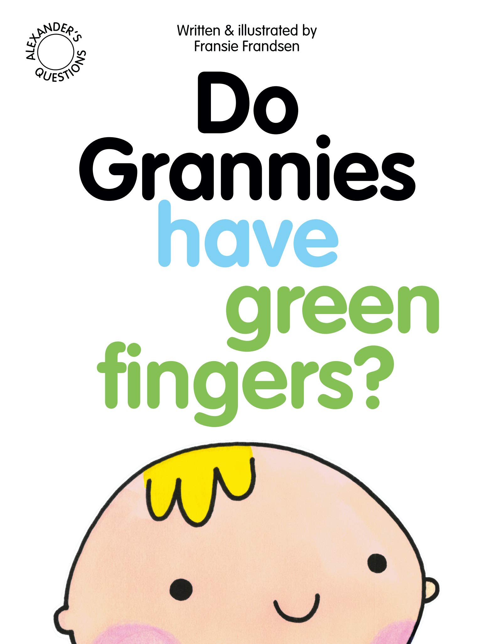 Do Grannies Have Green Fingers? (Alexander's Questions Book 1)
