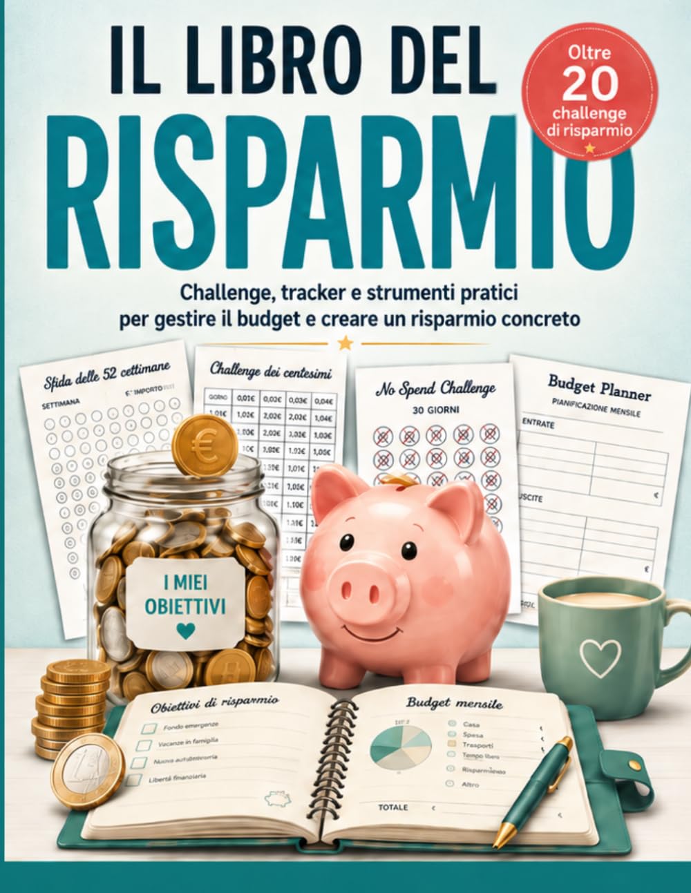IL LIBRO DEL RISPARMIO: Challenge di Risparmio, Budget planner e Tracker Finanziari per Gestire Meglio Soldi, Spese e Obiettivi