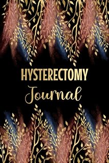 Hysterectomy Journal: Post Hysterectomy Surgery Recovery Journal For Women